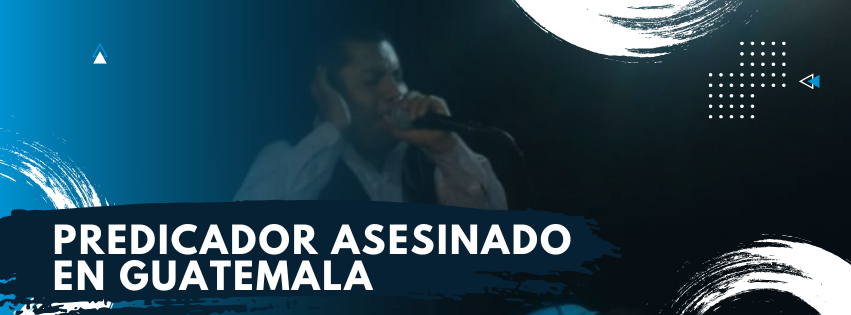 Predicador Asesinado en Guatemala
